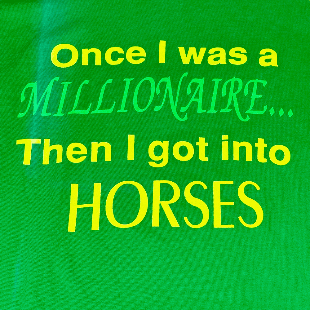 Vintage 90s Once I Was A Millionaire Then I Got Into Horses T-Shirt LARGE